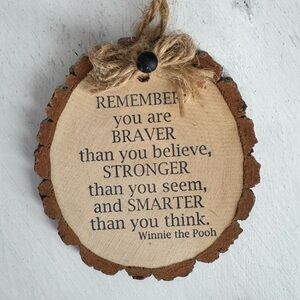 Rustic Winnie Pooh Quote Hanging Wood Slice Braver Than You Believe Sign Decor